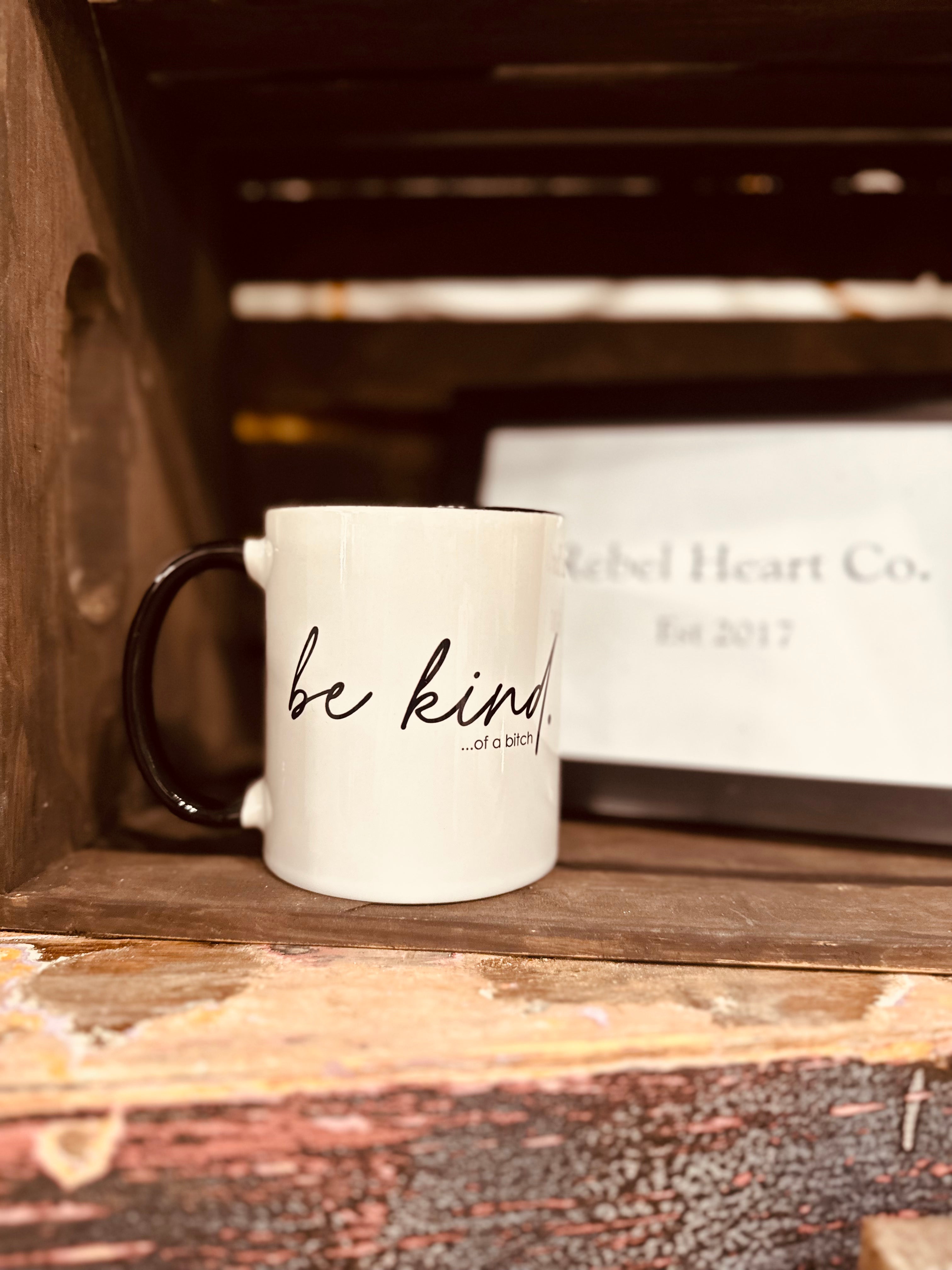 Be Kind of a Bitch Ceramic Mug