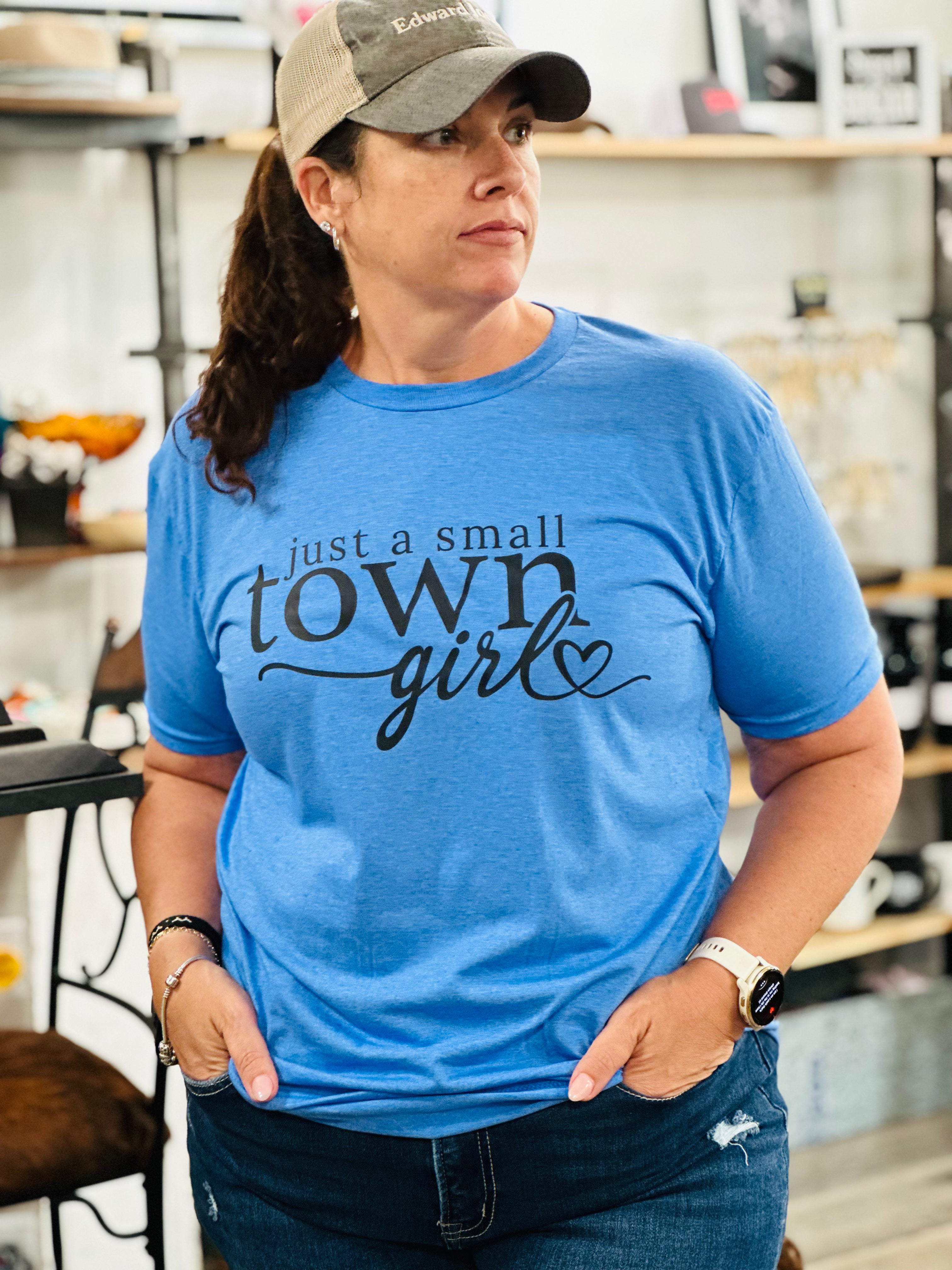Just A Small Town Girl Tee