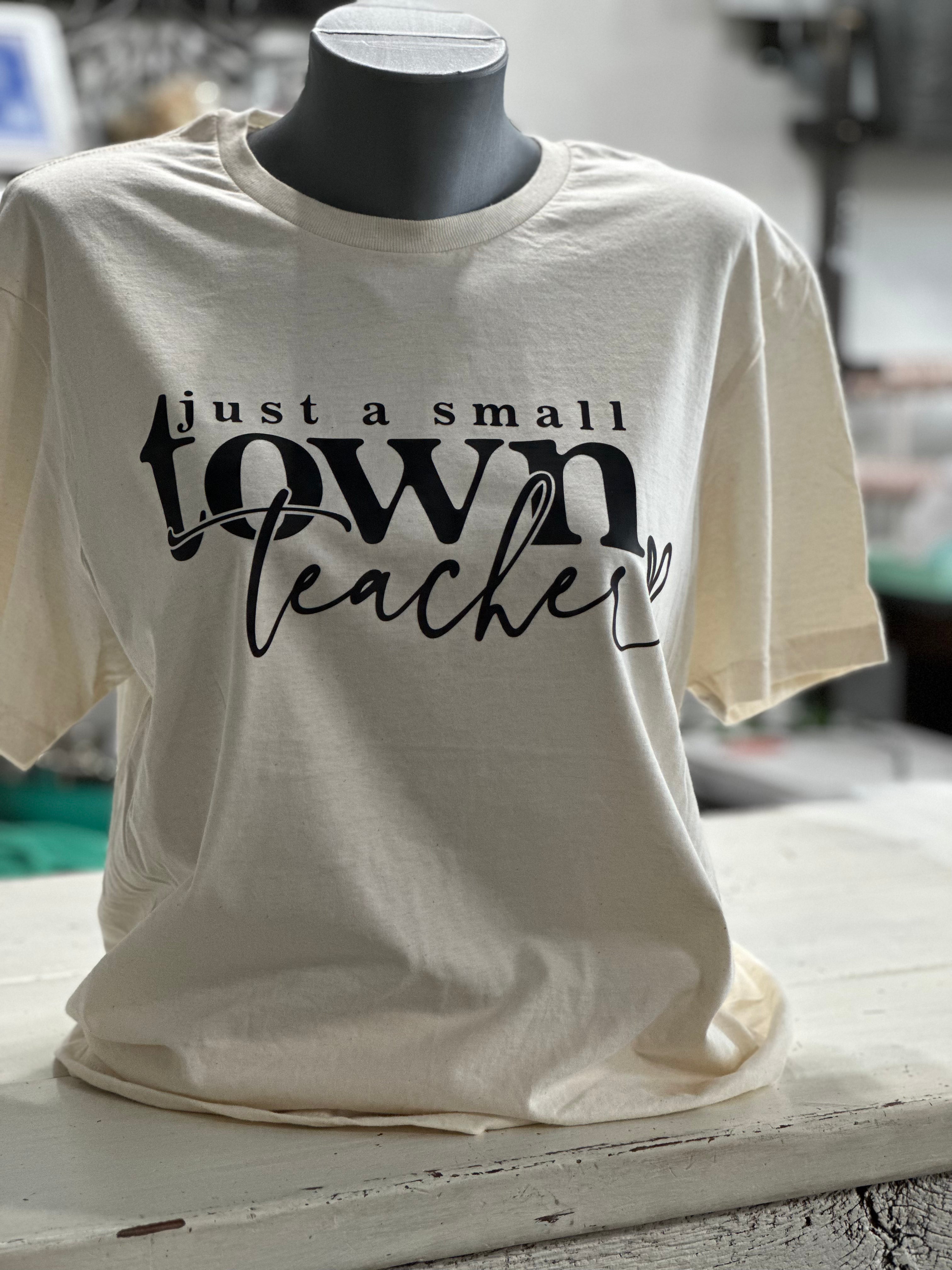 Just A Small Town Teacher Tee