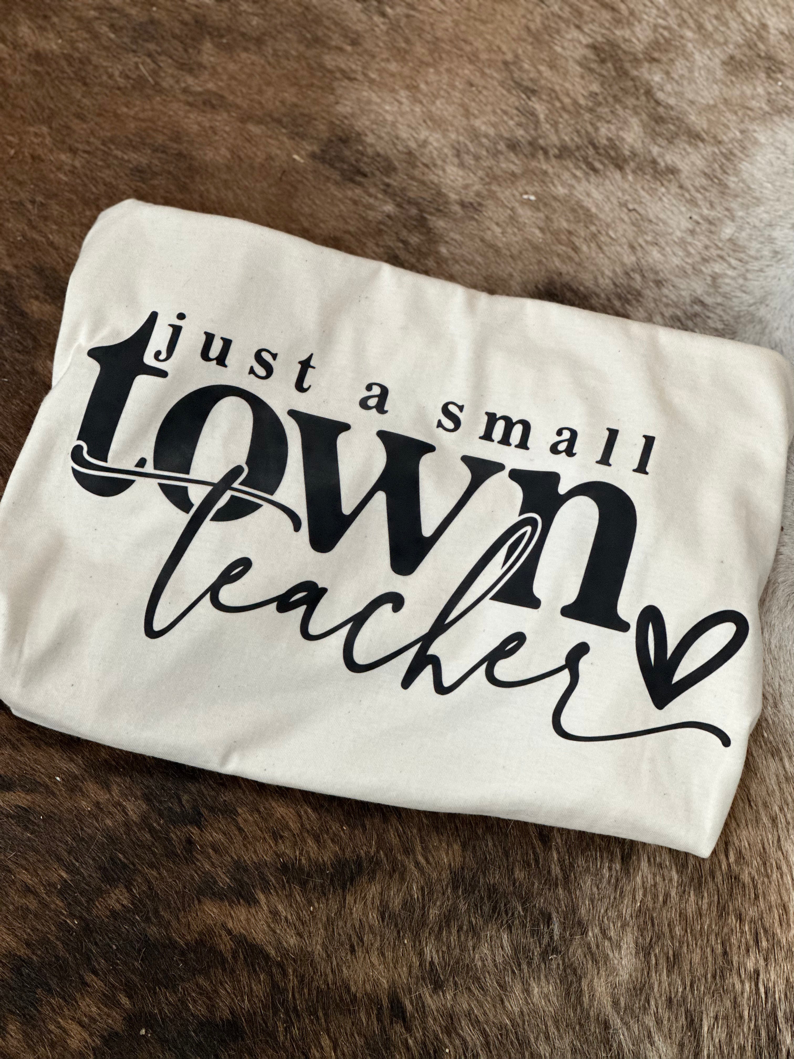 Just A Small Town Teacher Tee
